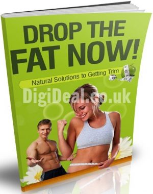 Drop The Fat Now ~ Natural Solutions To Getting Trim