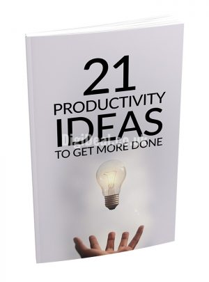 21 Productivity Ideas To Get More Done